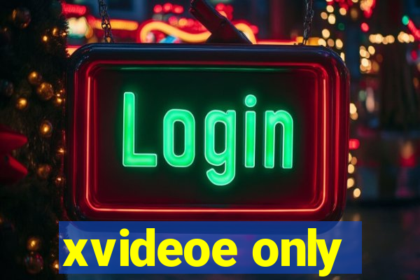 xvideoe only